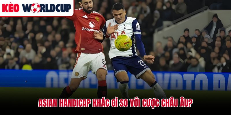So sánh kèo châu Á là gì với cược châu Âu 1X2 ba cửa
