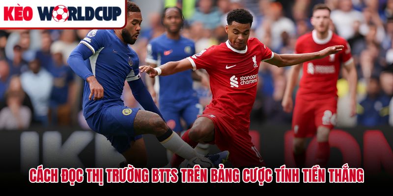 Cách đọc kèo BTTS là gì trên bảng cược kèm công thức tính tiền