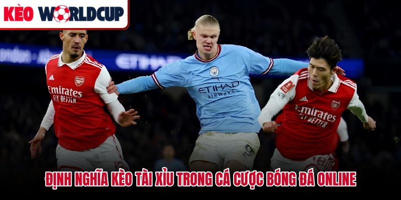 Kèo tài xỉu là gì ngưỡng bàn thắng và cách đọc cửa Over/Under