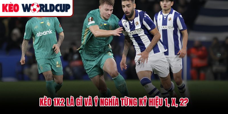 Kèo 1x2 là gì ba cửa Thắng Hòa Thua trên bảng odds châu Âu