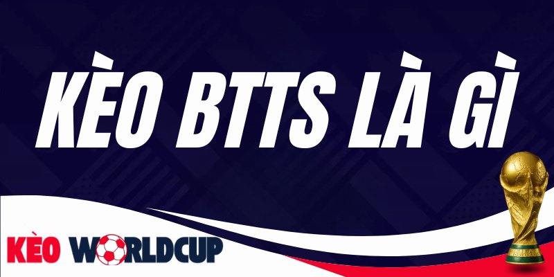 Kèo BTTS Là Gì