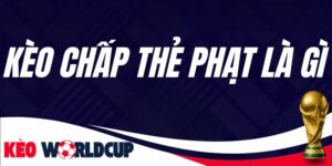 Kèo Chấp Thẻ Phạt Là Gì