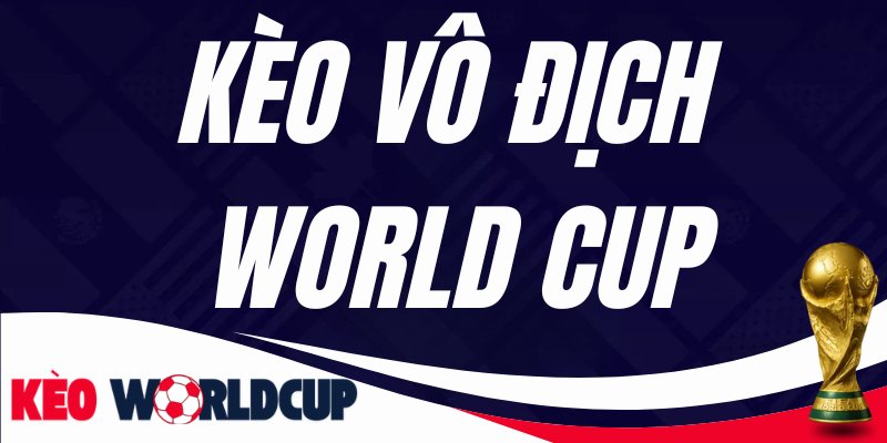 Kèo Vô Địch World Cup 2026
