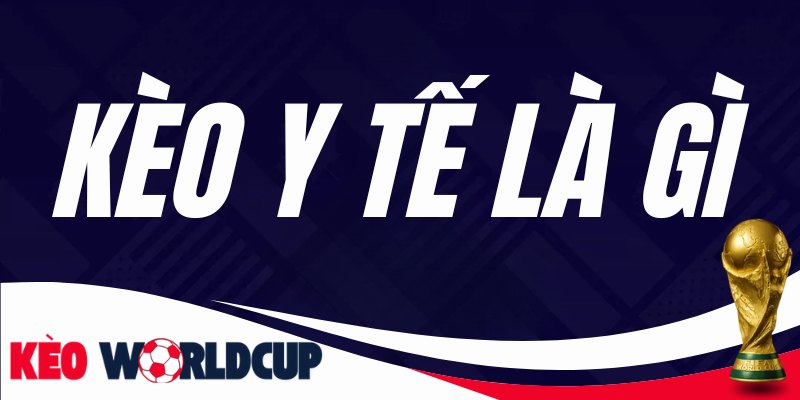 Kèo Y Tế Là Gì