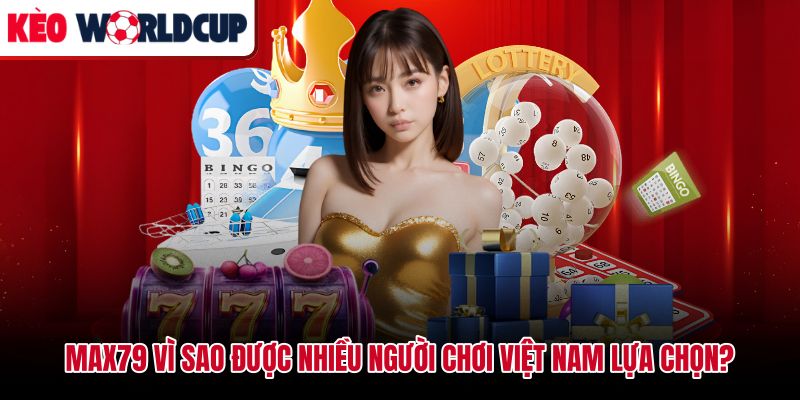 Max79 nền tảng cá cược giải trí trực tuyến phục vụ thị trường Việt Nam