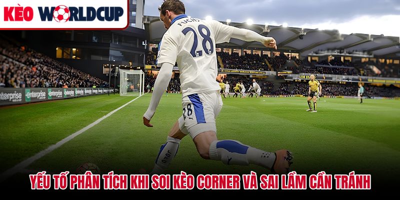 Phân tích kèo góc là gì dựa trên lối chơi và thống kê corner gần nhất