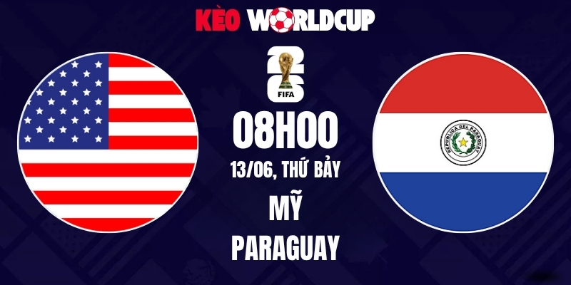 Soi kèo Mỹ vs Paraguay - 08h00 ngày 13/06/2026 | World Cup 2026