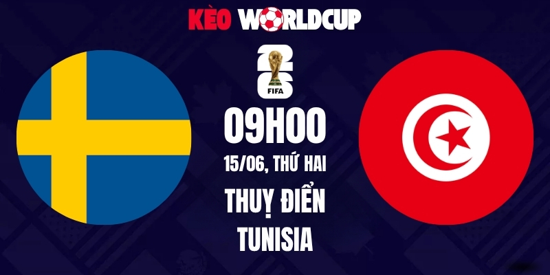 Soi kèo Thuỵ Điển vs Tunisia - 09h00 ngày 15/06/2026 | World Cup 2026